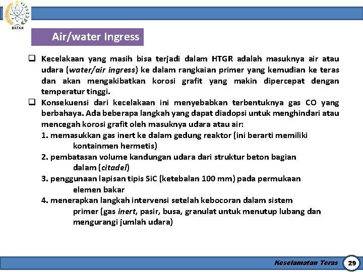 BATAN Air/water Ingress q Kecelakaan yang masih bisa terjadi dalam HTGR adalah masuknya air