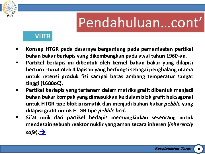 Pendahuluan…cont’ BATAN VHTR § § Konsep HTGR pada dasarnya bergantung pada pemanfaatan partikel bahan