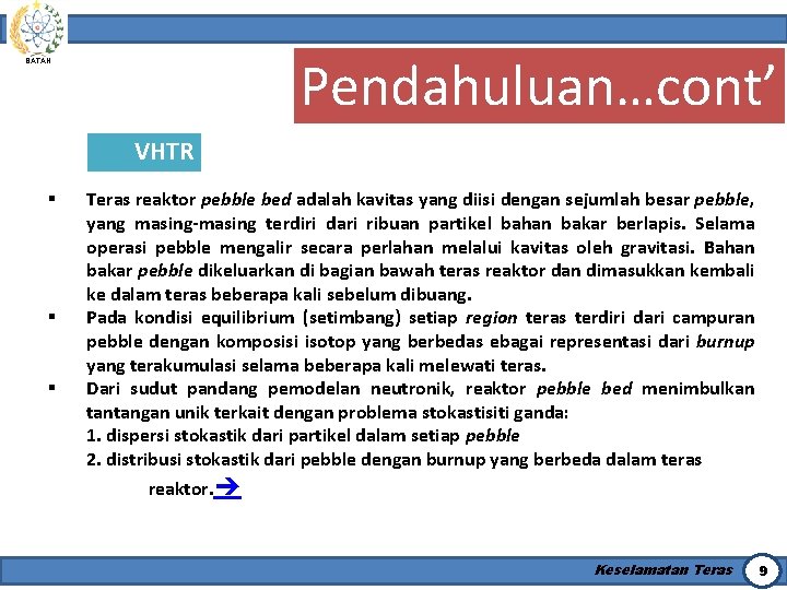 Pendahuluan…cont’ BATAN VHTR § § § Teras reaktor pebble bed adalah kavitas yang diisi