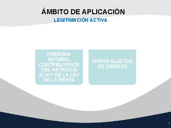 ÁMBITO DE APLICACIÓN LEGITIMACIÓN ACTIVA PERSONA NATURAL CONTRIBUYENTE DEL ARTÍCULO 42 N° 1 DE ÁMBITO DE APLICACIÓN LEGITIMACIÓN ACTIVA PERSONA NATURAL CONTRIBUYENTE DEL ARTÍCULO 42 N° 1 DE