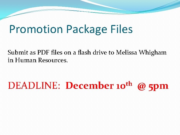 Promotion Package Files Submit as PDF files on a flash drive to Melissa Whigham