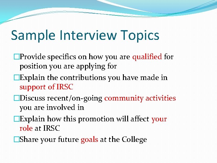 Sample Interview Topics �Provide specifics on how you are qualified for position you are