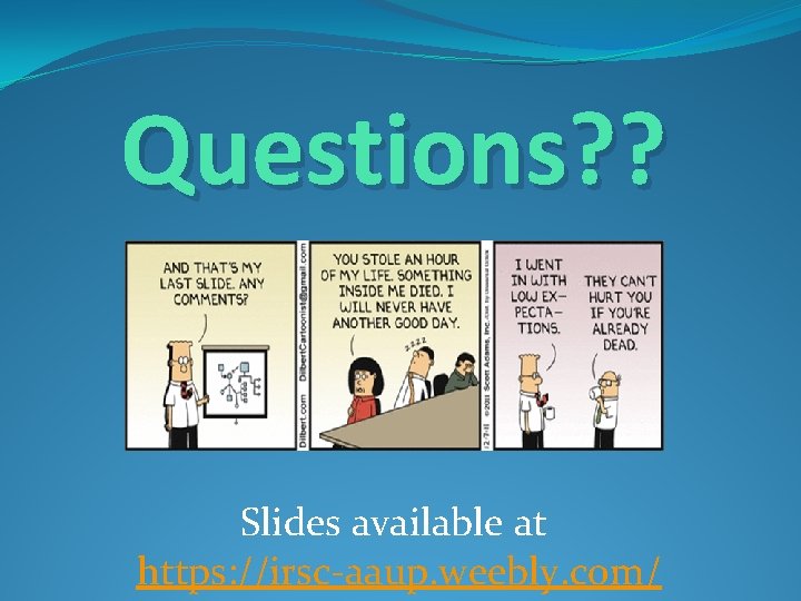 Questions? ? Slides available at https: //irsc-aaup. weebly. com/ 