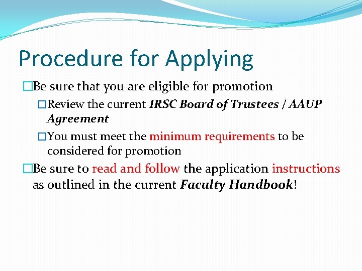 Procedure for Applying �Be sure that you are eligible for promotion �Review the current