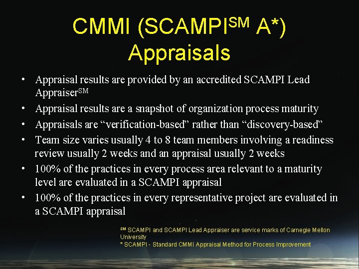 SM (SCAMPI CMMI Appraisals A*) • Appraisal results are provided by an accredited SCAMPI
