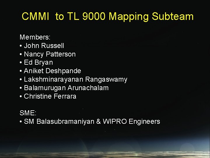 CMMI to TL 9000 Mapping Subteam Members: • John Russell • Nancy Patterson •