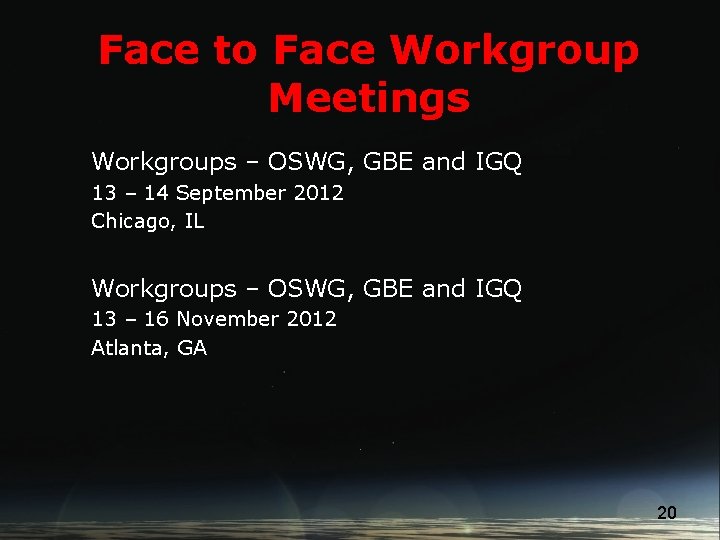 Face to Face Workgroup Meetings Workgroups – OSWG, GBE and IGQ 13 – 14