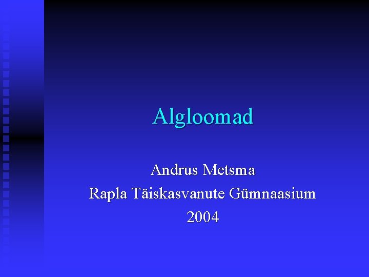 Algloomad Andrus Metsma Rapla Täiskasvanute Gümnaasium 2004 