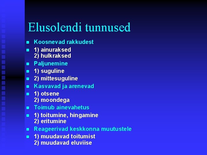 Elusolendi tunnused n n n Koosnevad rakkudest 1) ainuraksed 2) hulkraksed Paljunemine 1) suguline