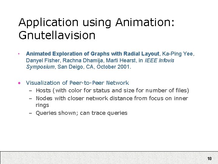 Application using Animation: Gnutellavision • Animated Exploration of Graphs with Radial Layout, Ka-Ping Yee, Application using Animation: Gnutellavision • Animated Exploration of Graphs with Radial Layout, Ka-Ping Yee,