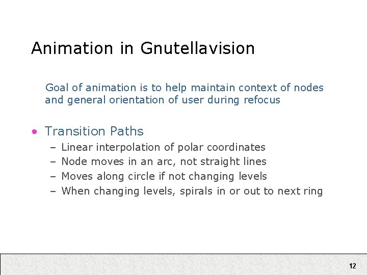 Animation in Gnutellavision Goal of animation is to help maintain context of nodes and Animation in Gnutellavision Goal of animation is to help maintain context of nodes and