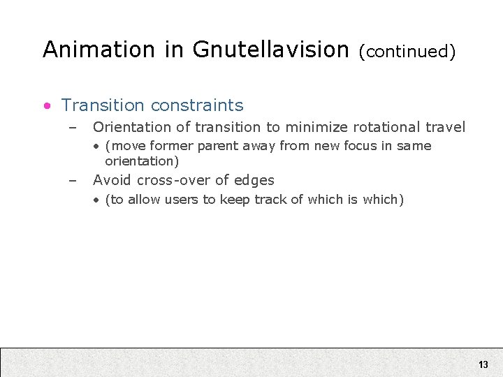 Animation in Gnutellavision (continued) • Transition constraints – Orientation of transition to minimize rotational Animation in Gnutellavision (continued) • Transition constraints – Orientation of transition to minimize rotational