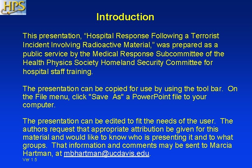 Introduction This presentation, “Hospital Response Following a Terrorist Incident Involving Radioactive Material, ” was