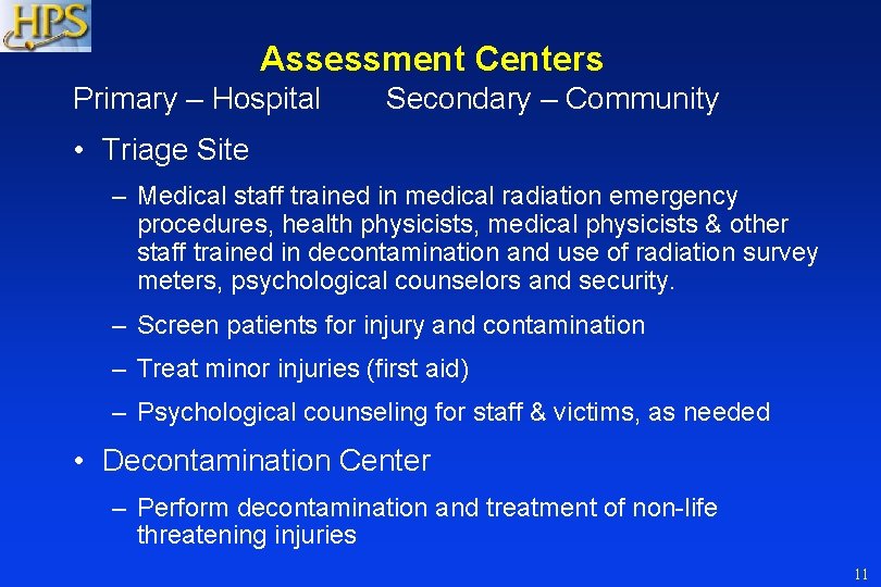 Assessment Centers Primary – Hospital Secondary – Community • Triage Site – Medical staff