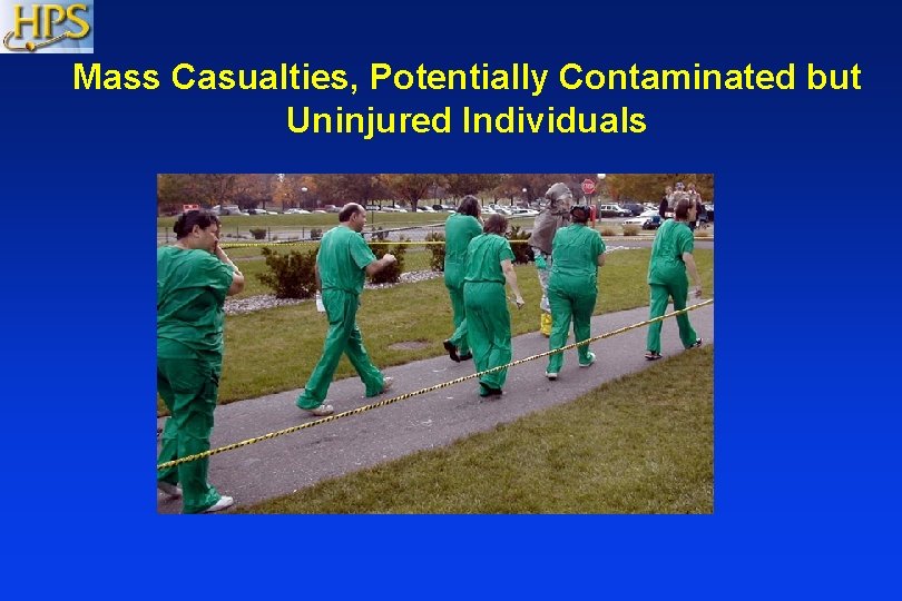 Mass Casualties, Potentially Contaminated but Uninjured Individuals Mass Casualties, Potentially Contaminated but Uninjured Individuals