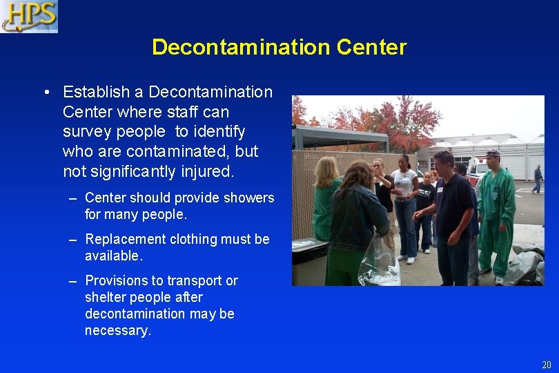 Decontamination Center • Establish a Decontamination Center where staff can survey people to identify