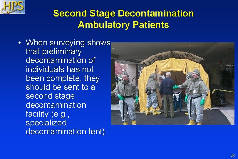 Second Stage Decontamination Ambulatory Patients • When surveying shows that preliminary decontamination of individuals