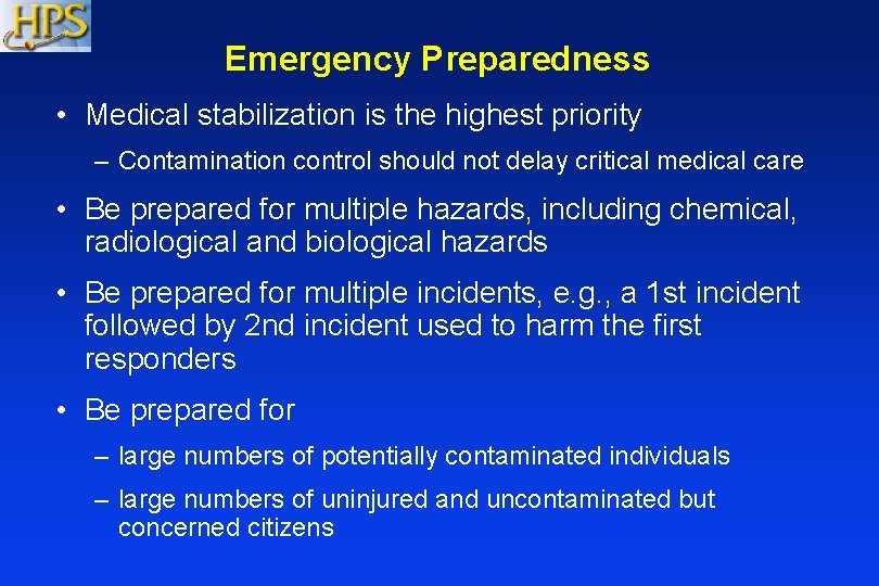 Emergency Preparedness • Medical stabilization is the highest priority – Contamination control should not