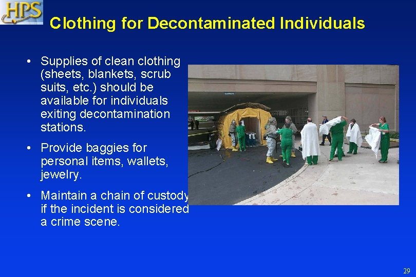 Clothing for Decontaminated Individuals • Supplies of clean clothing (sheets, blankets, scrub suits, etc.