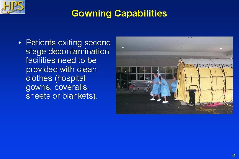 Gowning Capabilities • Patients exiting second stage decontamination facilities need to be provided with