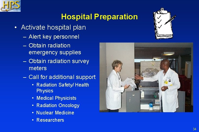 Hospital Preparation • Activate hospital plan – Alert key personnel – Obtain radiation emergency