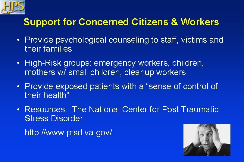 Support for Concerned Citizens & Workers • Provide psychological counseling to staff, victims and