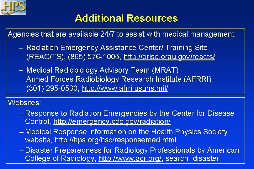 Additional Resources Agencies that are available 24/7 to assist with medical management: – Radiation