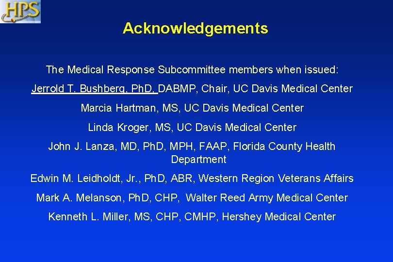 Acknowledgements The Medical Response Subcommittee members when issued: Jerrold T. Bushberg, Ph. D, DABMP,