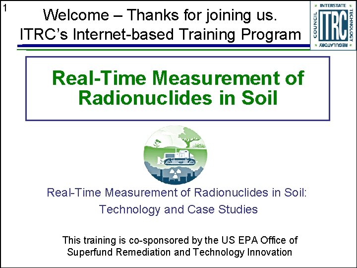 1 Welcome – Thanks for joining us. ITRC’s Internet-based Training Program Real-Time Measurement of