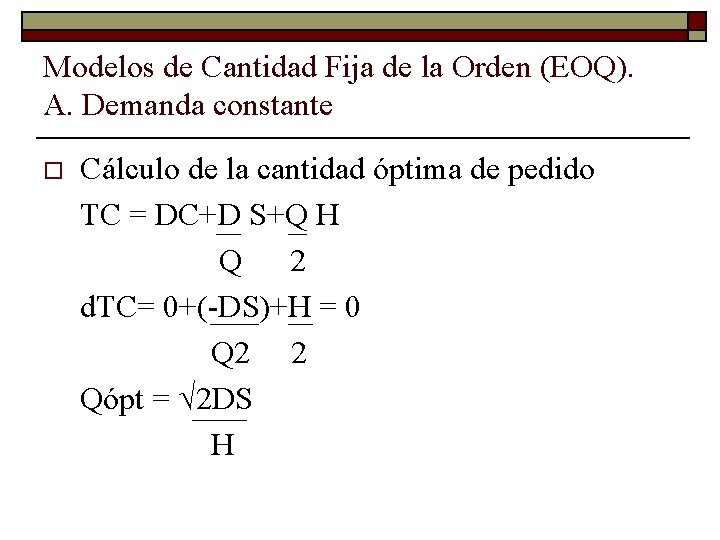 Modelos de Cantidad Fija de la Orden (EOQ). A. Demanda constante o Cálculo de