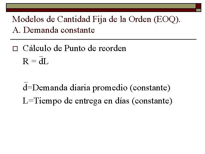 Modelos de Cantidad Fija de la Orden (EOQ). A. Demanda constante o Cálculo de