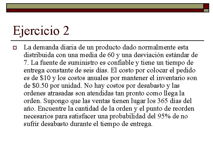 Ejercicio 2 o La demanda diaria de un producto dado normalmente esta distribuida con