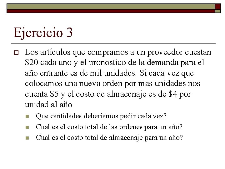 Ejercicio 3 o Los artículos que compramos a un proveedor cuestan $20 cada uno