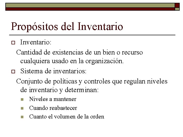 Propósitos del Inventario: Cantidad de existencias de un bien o recurso cualquiera usado en