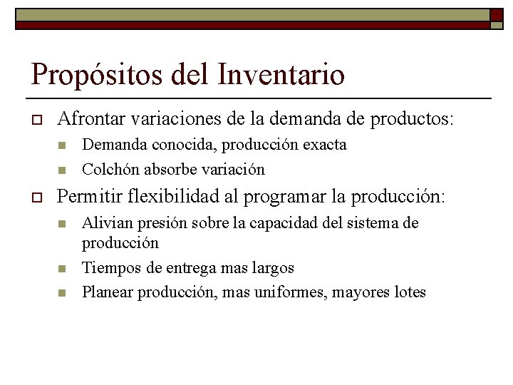 Propósitos del Inventario o Afrontar variaciones de la demanda de productos: n n o