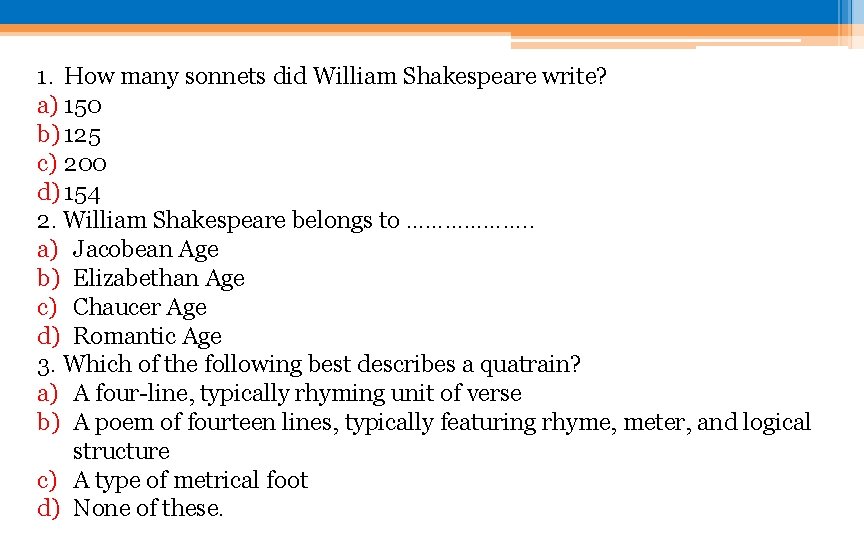 1. How many sonnets did William Shakespeare write? a) 150 b) 125 c) 200