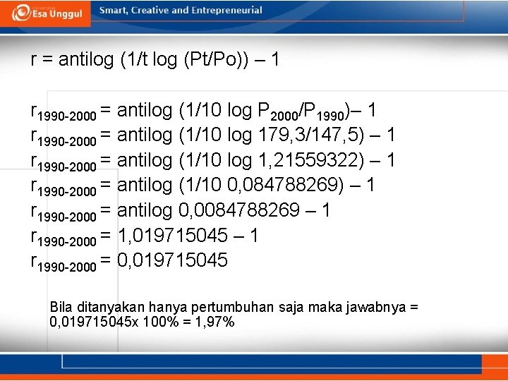 r = antilog (1/t log (Pt/Po)) – 1 r 1990 -2000 = antilog (1/10