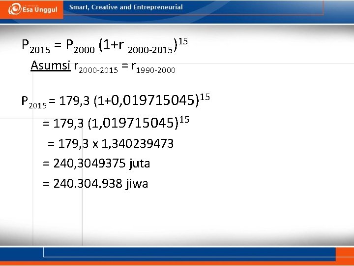 P 2015 = P 2000 (1+r 2000 -2015)15 Asumsi r 2000 -2015 = r