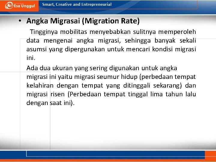  • Angka Migrasai (Migration Rate) Tingginya mobilitas menyebabkan sulitnya memperoleh data mengenai angka