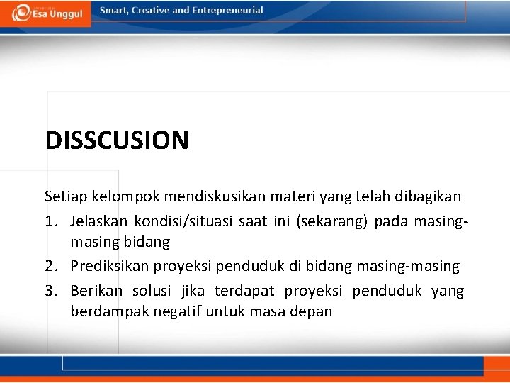 DISSCUSION Setiap kelompok mendiskusikan materi yang telah dibagikan 1. Jelaskan kondisi/situasi saat ini (sekarang)