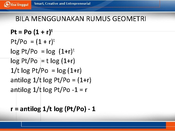 BILA MENGGUNAKAN RUMUS GEOMETRI Pt = Po (1 + r)t Pt/Po = (1 +