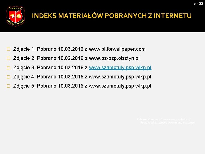 str. 22 INDEKS MATERIAŁÓW POBRANYCH Z INTERNETU � Zdjęcie 1: Pobrano 10. 03. 2016