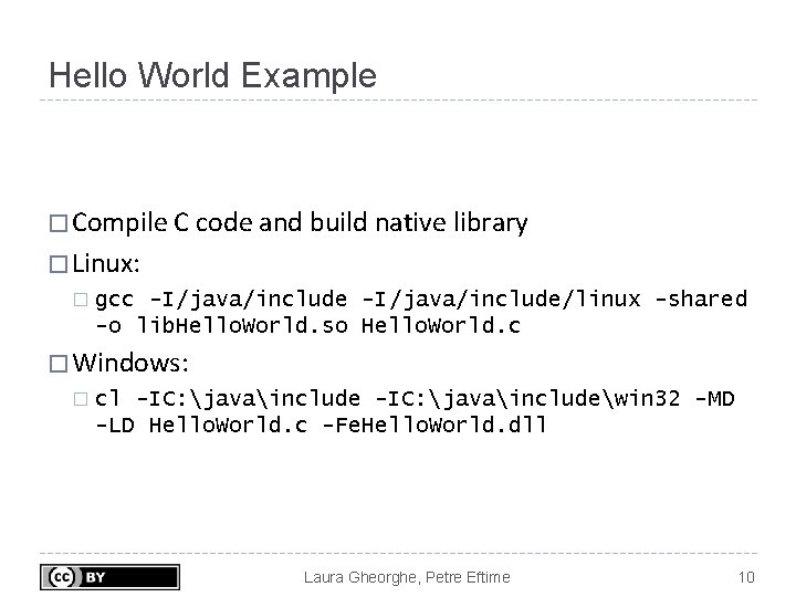 Hello World Example � Compile C code and build native library � Linux: �