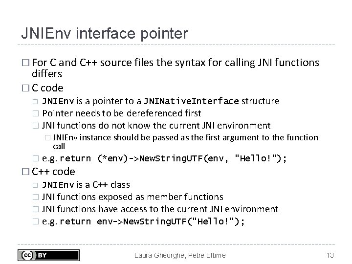 JNIEnv interface pointer � For C and C++ source files the syntax for calling