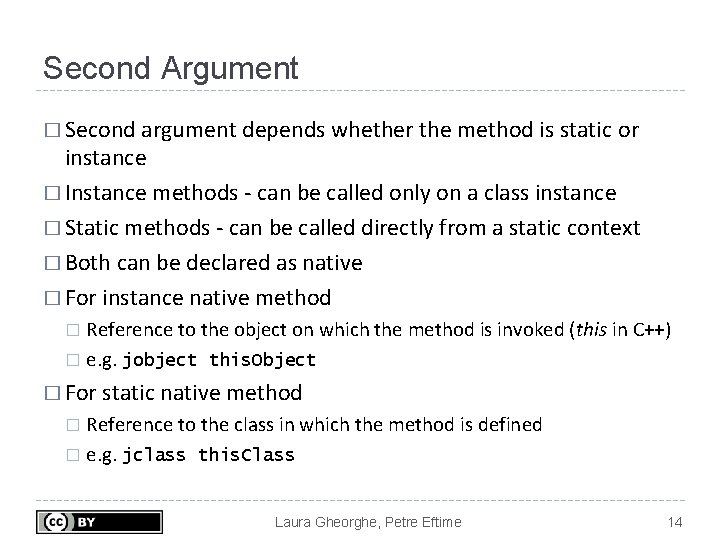 Second Argument � Second argument depends whether the method is static or instance �