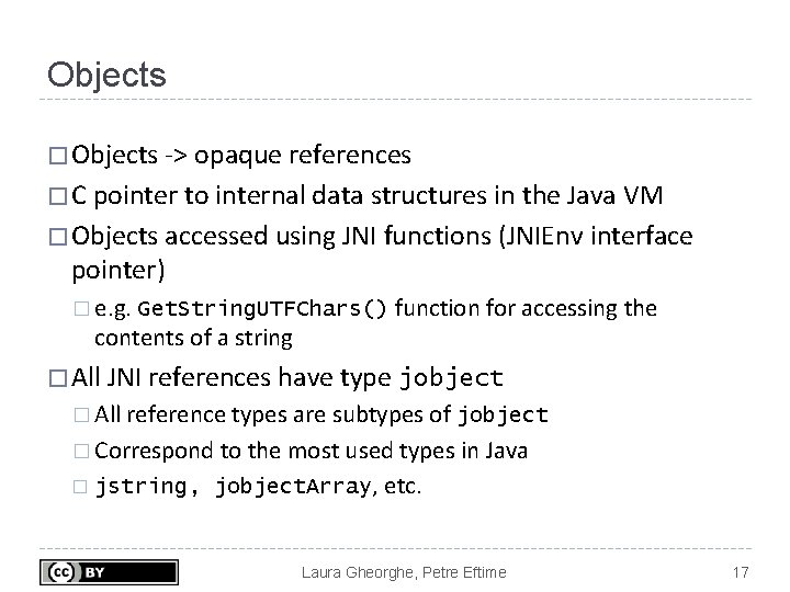 Objects � Objects -> opaque references � C pointer to internal data structures in