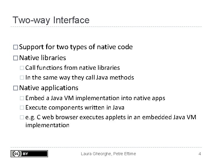 Two-way Interface � Support for two types of native code � Native libraries �