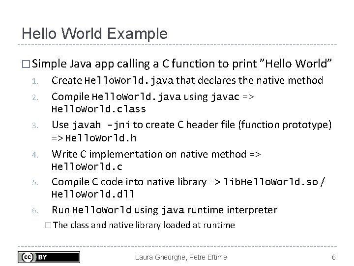 Hello World Example � Simple Java app calling a C function to print ”Hello