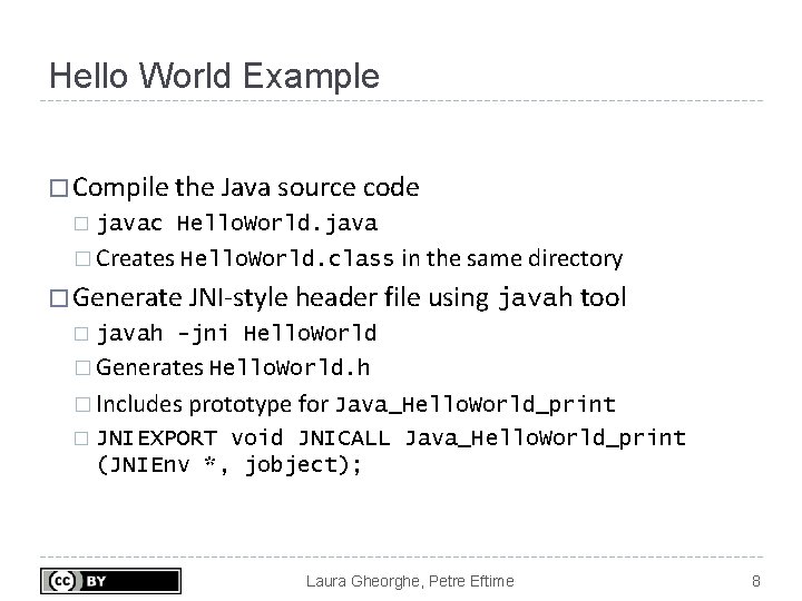 Hello World Example � Compile the Java source code � javac Hello. World. java