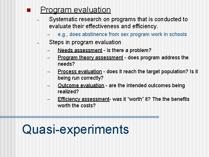 Program evaluation n – Systematic research on programs that is conducted to evaluate their